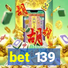 bet 139